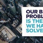 Our Biggest Problem is the One We Haven't Solved Yet