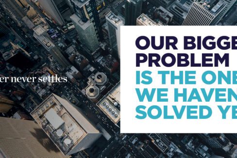 Our Biggest Problem is the One We Haven't Solved Yet